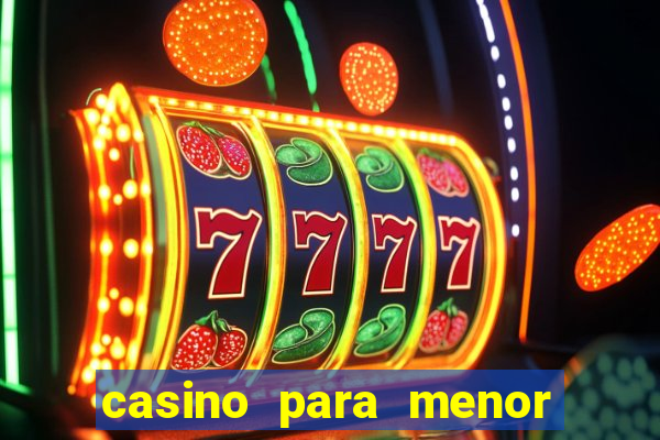 casino para menor de 18